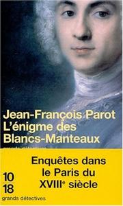 Cover of: L'Enigme des Blancs-Manteaux : Enquête dans le Paris du XVIIIe siècle