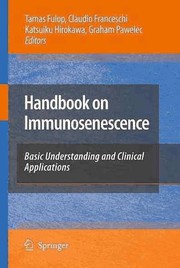 Cover of: Handbook on immunosenescence: basic understanding and clinical applications