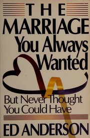 Cover of: The marriage you always wanted: but never thought you could have