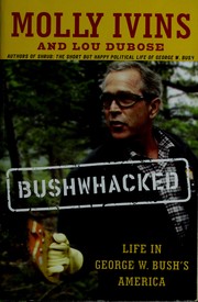 Cover of: Bushwacked (life In George W. Bush's America) by Molly Ivins And Lou Dubose