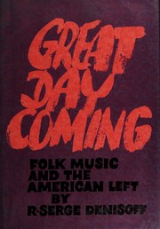 Cover of: Great day coming; folk music and the American left by R. Serge Denisoff