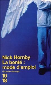 Cover of: La bonté mode d'emploi by Nick Hornby
