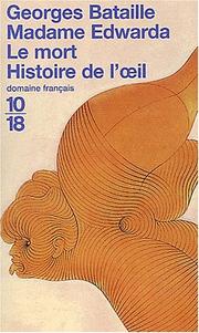Cover of: Madame edwarda - le mort - histoire de l'oeil