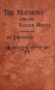 Cover of: The Mormons and the silver mines. by James Bonwick