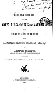 Cover of: Über den ursprung der im Codex alexandrinus und vaticanus des dritten Königsbuches der alexandrinischen übersetzung überlieferten textgestalt by Siegfried Silberstein