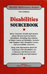 Cover of: Disabilities sourcebook: basic consumer health information about physical and psychiatric disabilities ...