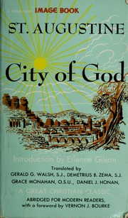 Cover of: The city of God ; an abridged version from the translation by Gerald G. Walsh [and others] with a condensation of the original forward by Etienne Gilson. Edited, with an introd. by Vernon J. Bourke