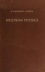 Cover of: Neutron physics by K. H. Beckurts