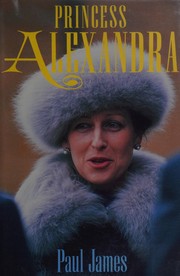 Cover of: Princess Alexandra by James, Paul