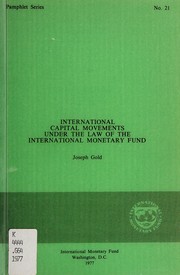 Cover of: International capital movements under the law of the International Monetary Fund