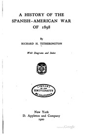 Cover of: A history of the Spanish-American war of 1898 by Richard H. Titherington