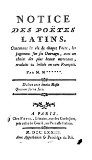 Cover of: Notice des poëtes latins: Contenant la vie de chaque poëte, les jugemens sur ses ouvrages, avec ...