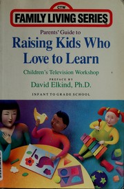 Cover of: Parents' Guide to Raising Kids Who Love to Learn: Infants to Grade School (Children's Television Workshop Family Living Series)