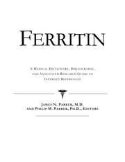Cover of: Ferritin: a medical dictionary, bibliography, and annotated research guide to Internet references