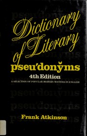 Cover of: Dictionary of literary pseudonyms by Atkinson, Frank