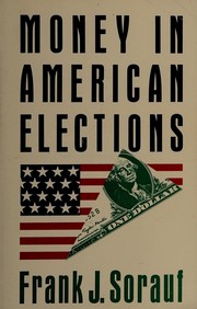 Cover of: Money in American elections by Frank J. Sorauf