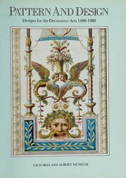 Cover of: Pattern and design: designs for the decorative arts, 1480-1980 : with an index to designers' drawings in the Victoria and Albert Museum