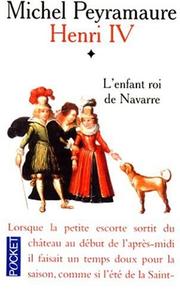 Cover of: Henri IV, tome 1 : L'Enfant roi de Navarre
