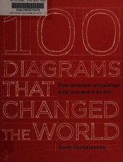 Cover of: 100 diagrams that changed the world: from the earliest cave paintings to the innovation of the iPod