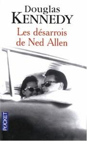 Cover of: Les Désarrois de Ned Allen by Douglas Kennedy, Bernard Cohen