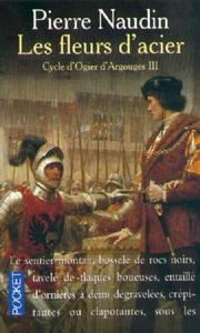 Cover of: Les Fleurs d'acier, tome 3. Cycle d'Ogier d'Argouges