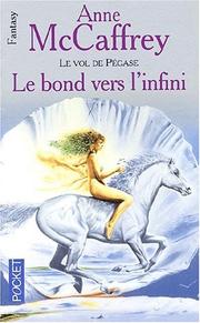 Cover of: Le bond vers l'infini le vol de pegase t2 by Anne McCaffrey