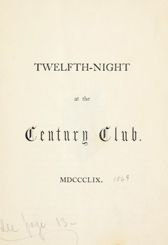 Twelfth-night at the Century club, MDCCCLIX by Century Association (New York, N.Y.)