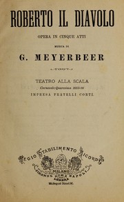 Cover of: Roberto il diavolo: opera in cinque atti.  Teatro alla Scala, carnevale-quaresima 1885-86.  Impresa fratelli Corti