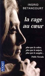 Cover of: La Rage au coeur by Ingrid Betancourt