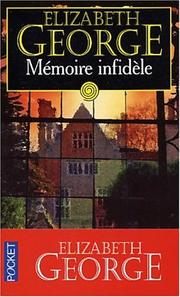 Cover of: Mémoire infidèle by Elizabeth George, Dominique Wattwiler, Jacques Martinache