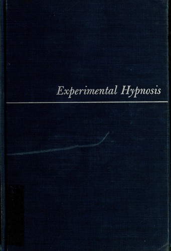 Experimental hypnosis; a symposium of articles on research by Leslie M. LeCron