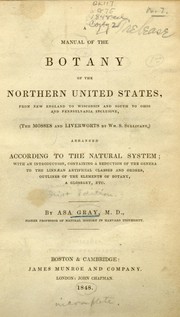Cover of: A manual of the botany of the northern United States: from New England to Wisconsin and south to Ohio and Pennsylvania inclusive, (the mosses and liverworts by Wm. S. Sullivant,) arranged according to the natural system