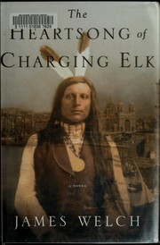 Cover of: The heartsong of Charging Elk: a novel