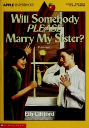 Cover of: Will Somebody Please Marry My Sister? by Eth Clifford