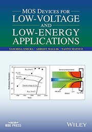 MOS Devices for Low-Voltage and Low-Energy Applications by Yasuhisa Omura, Abhijit Mallik, Naoto Matsuo