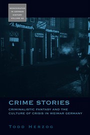 Cover of: Crime stories: criminalistic fantasy and the culture of crisis in Weimar Germany