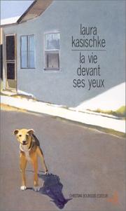 Cover of: La Vie devant ses yeux by Laura Kasischke, Anne Wicke