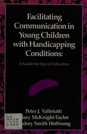 Cover of: Facilitating communication in young children with handicapping conditions: a guide for special educators