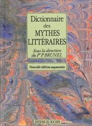 Cover of: Dictionnaire des mythes littéraires by sous la direction du professeur Pierre Brunel.
