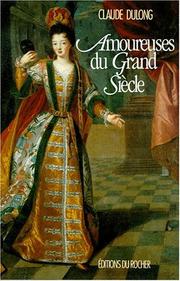 Cover of: Amoureuses du Grand Siècle by Claude Dulong