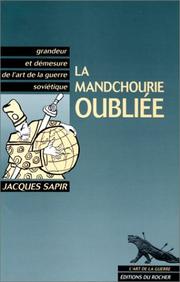 Cover of: La Mandchourie oubliée: grandeur et démesure de l'art de la guerre soviétique