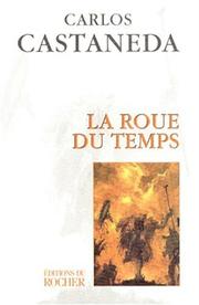 Cover of: La roue du temps by Carlos Castaneda