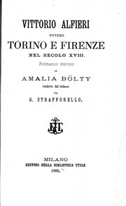 Cover of: Vittorio Alfieri, ovvero, Torino e Firenze nel secolo XVIII by Amely Bölte