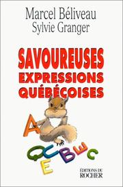 Savoureuses expressions québécoises by Marcel Béliveau, Sylvie Granger