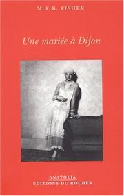Cover of: Une mariée à Dijon by M. F. K. Fisher