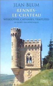 Cover of: Rennes-le-Château, wisigoths, cathares, templiers : Le secret des hérétiques