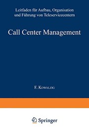 Cover of: Call Center Management: Leitfaden für Aufbau, Organisation und Führung von Teleservicecentern