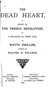 Cover of: The Dead Heart: A Story of the French Revolution in a Prologue and Three Acts