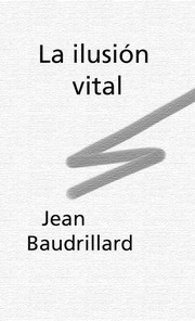 La ilusio n vital by Jean Baudrillard