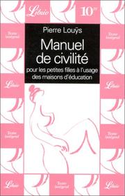 Cover of: Manuel de civilité pour les petites filles à l'usage des maisons d'éducation by Pierre Louys